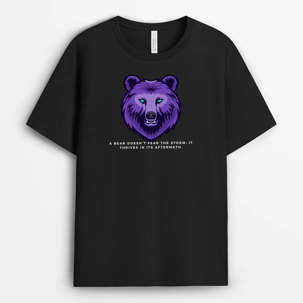 A Bear Doesnt Fear The Storm It Thrives In Its Aftermath Redxtee T-Shirt - Black