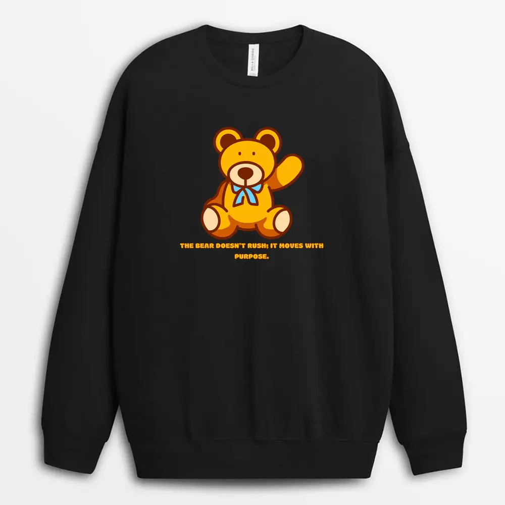 The Bear Doesnt Rush It Moves With Purpose Redxtee Sweatshirt - Black